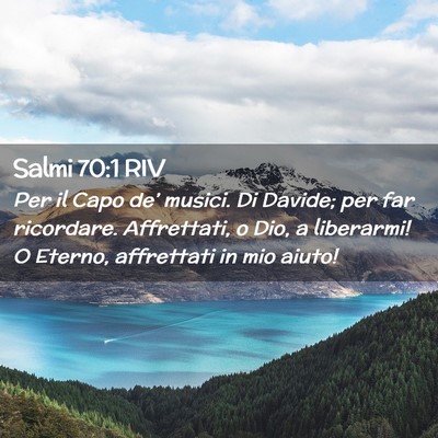 Picture 02 - Salmi 70:1 RIV - Per il Capo de’ musici. Di Davide; per far - Bible Verse Picture