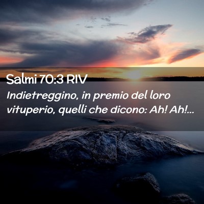 Picture 02 - Salmi 70:3 RIV - Indietreggino, in premio del loro vituperio, - Bible Verse Picture