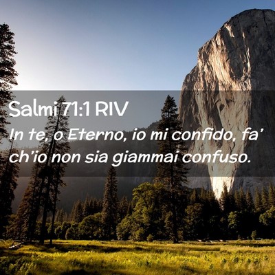Picture 02 - Salmi 71:1 RIV - In te, o Eterno, io mi confido, fa’ ch’io non - Bible Verse Picture