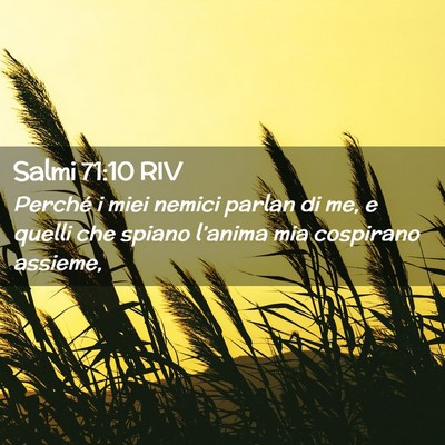 Picture 02 - Salmi 71:10 RIV - Perché i miei nemici parlan di me, e quelli che - Bible Verse Picture