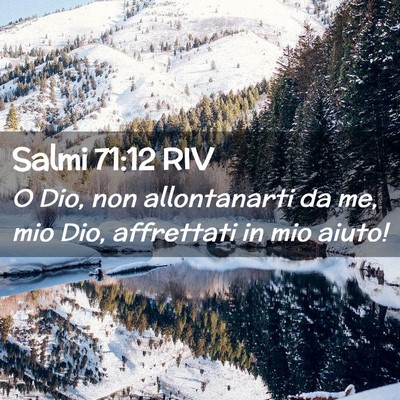 Picture 02 - Salmi 71:12 RIV - O Dio, non allontanarti da me, mio Dio, - Bible Verse Picture