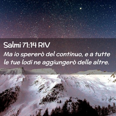 Picture 02 - Salmi 71:14 RIV - Ma io spererò del continuo, e a tutte le tue - Bible Verse Picture