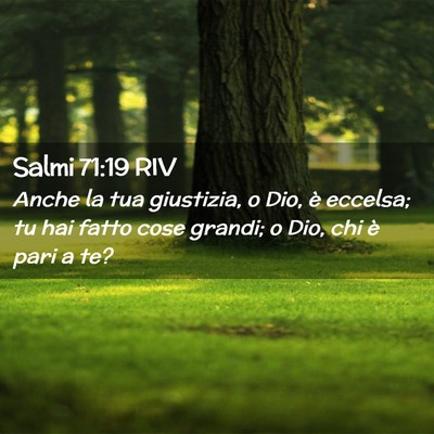 Picture 02 - Salmi 71:19 RIV - Anche la tua giustizia, o Dio, è eccelsa; tu hai - Bible Verse Picture
