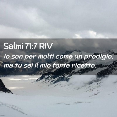 Picture 02 - Salmi 71:7 RIV - Io son per molti come un prodigio, ma tu sei il - Bible Verse Picture