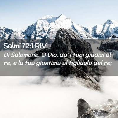 Picture 02 - Salmi 72:1 RIV - Di Salomone. O Dio, da’ i tuoi giudizi al re, e - Bible Verse Picture