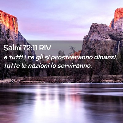 Picture 02 - Salmi 72:11 RIV - e tutti i re gli si prostreranno dinanzi, tutte - Bible Verse Picture
