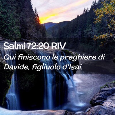 Picture 02 - Salmi 72:20 RIV - Qui finiscono le preghiere di Davide, figliuolo - Bible Verse Picture