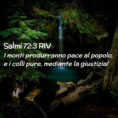 Picture 02 - Salmi 72:3 RIV - I monti produrranno pace al popolo, e i colli - Bible Verse Picture
