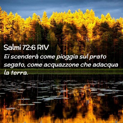 Picture 02 - Salmi 72:6 RIV - Ei scenderà come pioggia sul prato segato, come - Bible Verse Picture