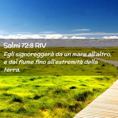 Picture 02 - Salmi 72:8 RIV - Egli signoreggerà da un mare all’altro, e dal - Bible Verse Picture