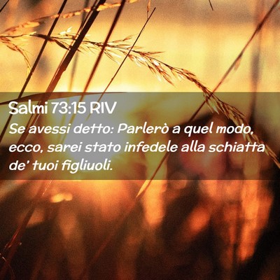 Picture 02 - Salmi 73:15 RIV - Se avessi detto: Parlerò a quel modo, ecco, - Bible Verse Picture