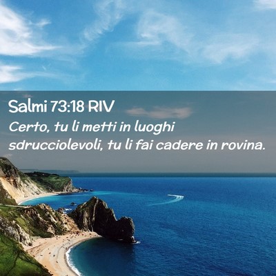 Picture 02 - Salmi 73:18 RIV - Certo, tu li metti in luoghi sdrucciolevoli, tu - Bible Verse Picture