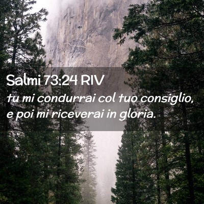 Picture 02 - Salmi 73:24 RIV - tu mi condurrai col tuo consiglio, e poi mi - Bible Verse Picture