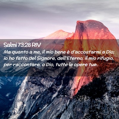 Picture 02 - Salmi 73:28 RIV - Ma quanto a me, il mio bene è d’accostarmi a - Bible Verse Picture