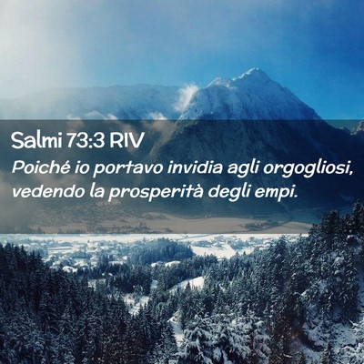 Picture 02 - Salmi 73:3 RIV - Poiché io portavo invidia agli orgogliosi, - Bible Verse Picture
