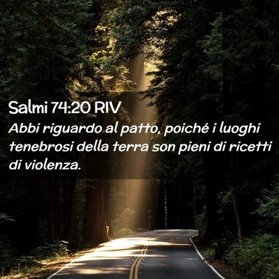 Picture 02 - Salmi 74:20 RIV - Abbi riguardo al patto, poiché i luoghi - Bible Verse Picture