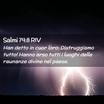 Picture 02 - Salmi 74:8 RIV - Han detto in cuor loro: Distruggiamo tutto! Hanno - Bible Verse Picture