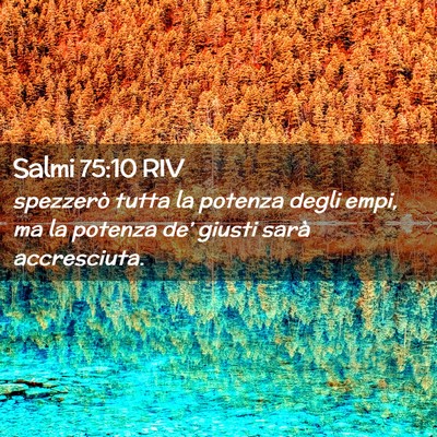 Picture 02 - Salmi 75:10 RIV - spezzerò tutta la potenza degli empi, ma la - Bible Verse Picture