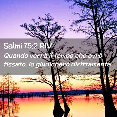 Picture 02 - Salmi 75:2 RIV - Quando verrà il tempo che avrò fissato, io - Bible Verse Picture