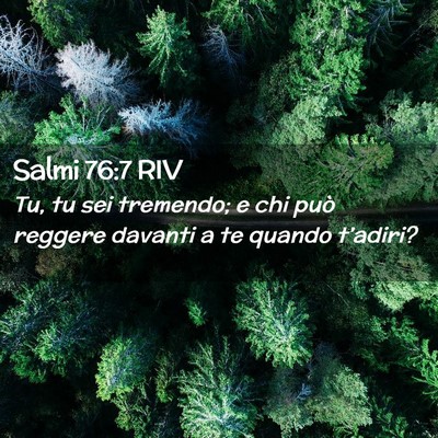 Picture 02 - Salmi 76:7 RIV - Tu, tu sei tremendo; e chi può reggere davanti a - Bible Verse Picture