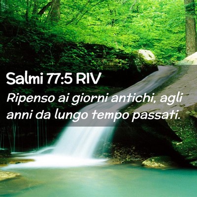 Picture 02 - Salmi 77:5 RIV - Ripenso ai giorni antichi, agli anni da lungo - Bible Verse Picture