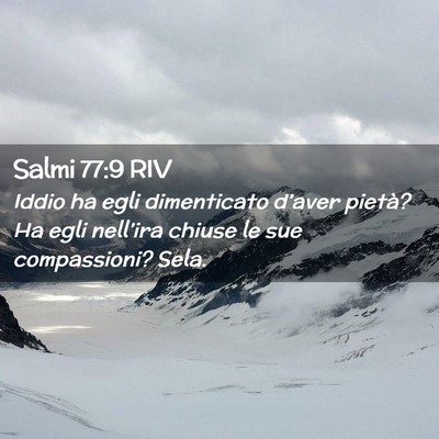 Picture 02 - Salmi 77:9 RIV - Iddio ha egli dimenticato d’aver pietà? Ha - Bible Verse Picture