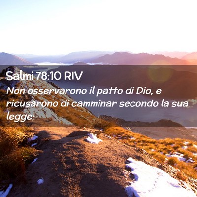 Picture 02 - Salmi 78:10 RIV - Non osservarono il patto di Dio, e ricusarono di - Bible Verse Picture