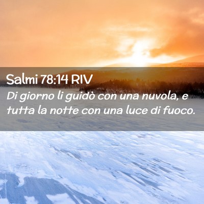 Picture 02 - Salmi 78:14 RIV - Di giorno li guidò con una nuvola, e tutta la - Bible Verse Picture