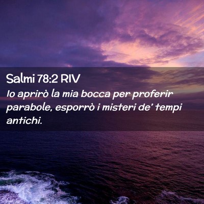 Picture 02 - Salmi 78:2 RIV - Io aprirò la mia bocca per proferir parabole, - Bible Verse Picture