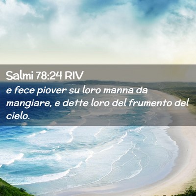 Picture 02 - Salmi 78:24 RIV - e fece piover su loro manna da mangiare, e dette - Bible Verse Picture