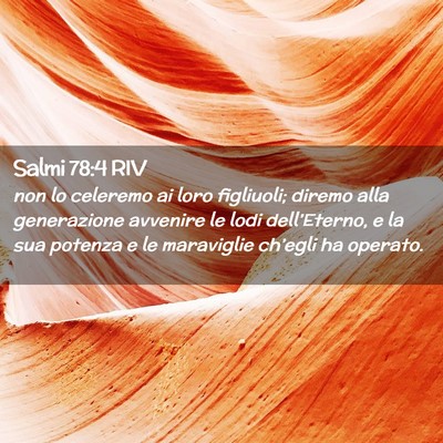 Picture 02 - Salmi 78:4 RIV - non lo celeremo ai loro figliuoli; diremo alla - Bible Verse Picture