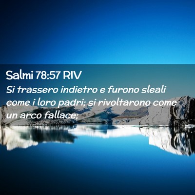 Picture 02 - Salmi 78:57 RIV - Si trassero indietro e furono sleali come i loro - Bible Verse Picture