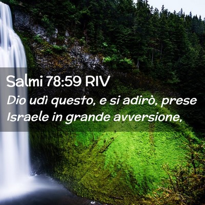 Picture 02 - Salmi 78:59 RIV - Dio udì questo, e si adirò, prese Israele in - Bible Verse Picture