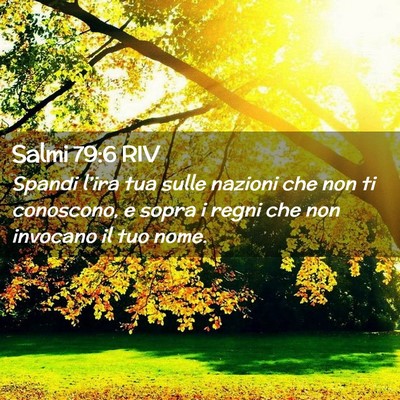 Picture 02 - Salmi 79:6 RIV - Spandi l’ira tua sulle nazioni che non ti - Bible Verse Picture
