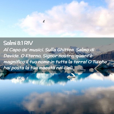 Picture 02 - Salmi 8:1 RIV - Al Capo de’ musici. Sulla Ghittea. Salmo di - Bible Verse Picture