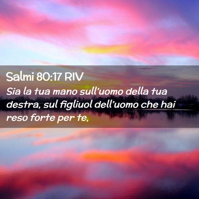 Picture 02 - Salmi 80:17 RIV - Sia la tua mano sull’uomo della tua destra, sul - Bible Verse Picture
