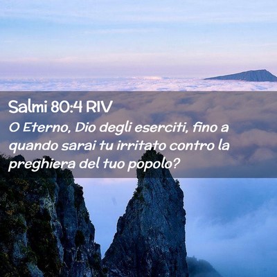 Picture 02 - Salmi 80:4 RIV - O Eterno, Dio degli eserciti, fino a quando sarai - Bible Verse Picture