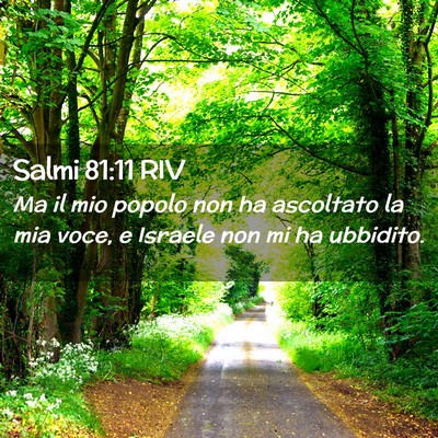 Picture 02 - Salmi 81:11 RIV - Ma il mio popolo non ha ascoltato la mia voce, e - Bible Verse Picture