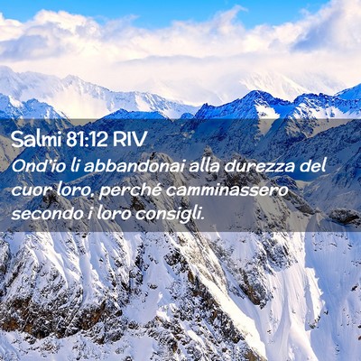 Picture 02 - Salmi 81:12 RIV - Ond’io li abbandonai alla durezza del cuor - Bible Verse Picture