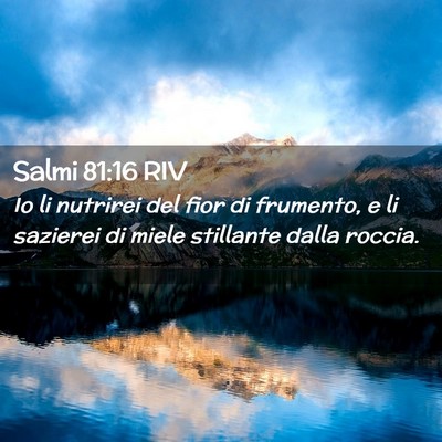 Picture 02 - Salmi 81:16 RIV - Io li nutrirei del fior di frumento, e li - Bible Verse Picture