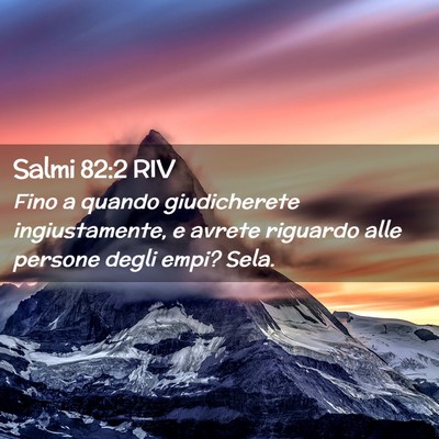 Picture 02 - Salmi 82:2 RIV - Fino a quando giudicherete ingiustamente, e - Bible Verse Picture