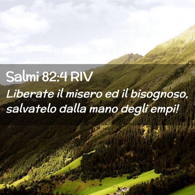 Picture 02 - Salmi 82:4 RIV - Liberate il misero ed il bisognoso, salvatelo - Bible Verse Picture