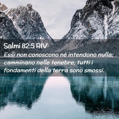 Picture 02 - Salmi 82:5 RIV - Essi non conoscono né intendono nulla; camminano - Bible Verse Picture