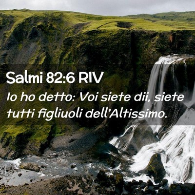 Picture 02 - Salmi 82:6 RIV - Io ho detto: Voi siete dii, siete tutti figliuoli - Bible Verse Picture
