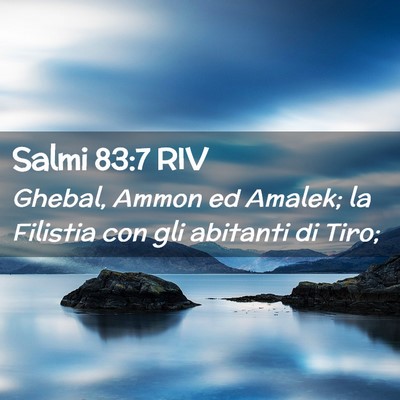 Picture 02 - Salmi 83:7 RIV - Ghebal, Ammon ed Amalek; la Filistia con gli - Bible Verse Picture