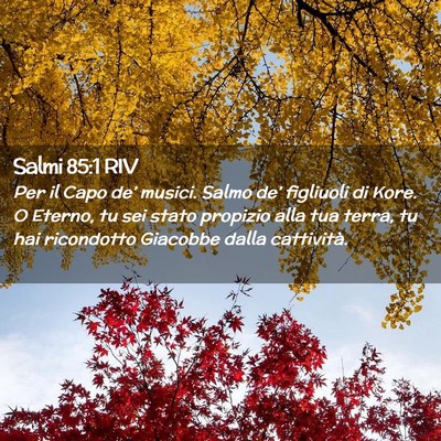 Picture 02 - Salmi 85:1 RIV - Per il Capo de’ musici. Salmo de’ figliuoli - Bible Verse Picture