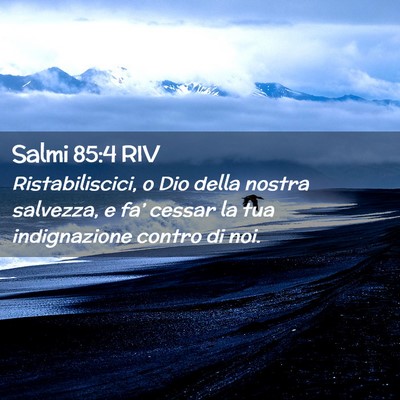 Picture 02 - Salmi 85:4 RIV - Ristabiliscici, o Dio della nostra salvezza, e - Bible Verse Picture