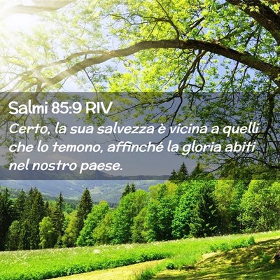 Picture 02 - Salmi 85:9 RIV - Certo, la sua salvezza è vicina a quelli che lo - Bible Verse Picture