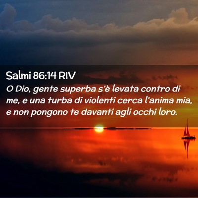 Picture 02 - Salmi 86:14 RIV - O Dio, gente superba s’è levata contro di me, - Bible Verse Picture
