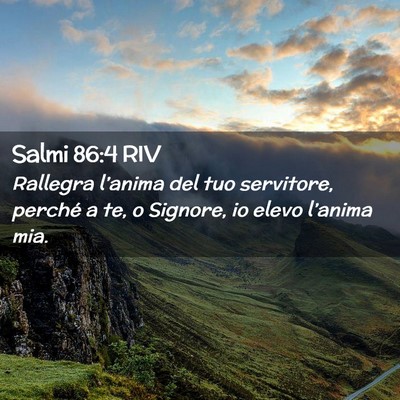 Picture 02 - Salmi 86:4 RIV - Rallegra l’anima del tuo servitore, perché a - Bible Verse Picture